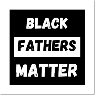 BLACK FATHERS MATTER, Gift For Dad Fathers day gift Posters and Art